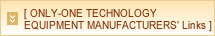 [ ONLY-ONE TECHNOLOGY EQUIPMENT MANUFACTURERS' Links ]